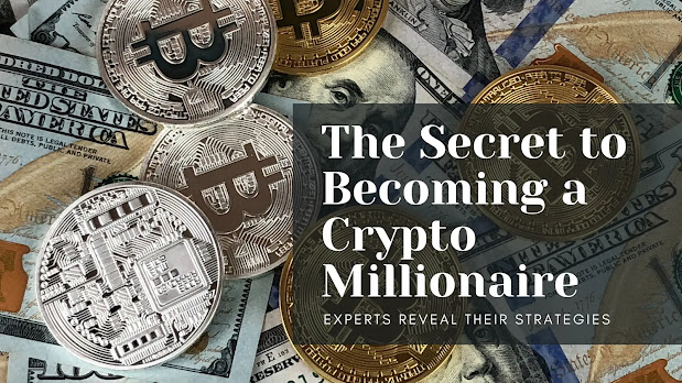 The Secret to Becoming a Crypto Millionaire: Experts Reveal Their Strategies